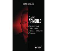 Claude Arnould : industriel, résistant, homme d'influence, espion - André Kervella - Nouveau Monde Eds - broché - Essai