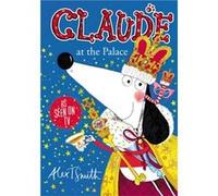 Claude at the Palace by Alex T. Smith Alex T. Smith (Auteur)