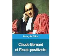 Claude Bernard et l'école positiviste