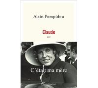 Claude C'était ma mère - Alain Pompidou - Flammarion - broché - Biographie