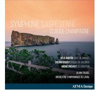 Claude Champagne – Symphonie gaspésienne / Suites de danses / Danses de Galánta – CD