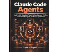 Claude Code Agents: Build a Self-Checking, Parallel AI Development Pipeline: Orchestrate Subagents, Hooks and Agent Teams.