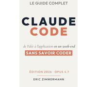 Claude Code : construisez ce que vous voulez sans savoir coder: De l’idée au produit livrable