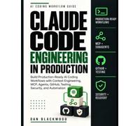 CLAUDE CODE ENGINEERING IN PRODUCTION: Build Reliable AI Coding Workflows with Agents, Skills, MCP, Hooks, GitHub, Testing, CI/CD, Security, and Real-World Software Projects