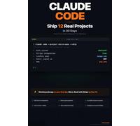 Claude Code - Ship 12 Real Projects in 30 Days: The Hands-On System for Vibe Coding & AI Agents