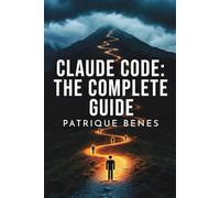 Claude Code: The Complete Guide , No Coding Required: How a marketer uses AI to build business tools, websites, and automation , without writing a single line of code