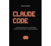Claude Code: Una guida pratica per chi vuole iniziare ad usare Claude Code in modo professionale