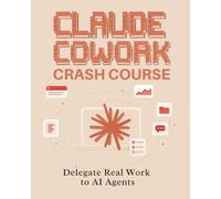 Claude Cowork Crash Course: Delegate Real Work to AI Agents