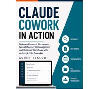 Claude Cowork in Action: Delegate Research, Documents, Spreadsheets, File Management, and Business Workflows with Anthropic’s AI Coworker