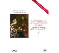 Claude Crébillon, ou les mouvements du cœur Lettres de la Marquise de M*** au Comte de R*** - Catherine Ramond - Puf - broché - Essai