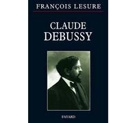 Claude Debussy - François Lesure - Fayard - broché - Beau livre
