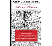Claude Debussy PELLEAS et MELISANDE Opera Study Guide with Libretto