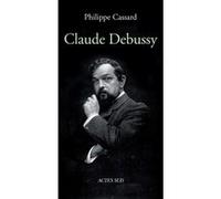 Philippe Cassard – Claude Debussy – Collection dirigée par Bertrand Dermoncourt