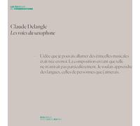 Claude Delangle. Les voies du saxophone : Dialogue avec Lucie Kayas