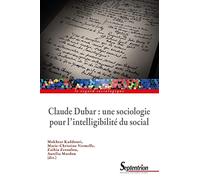 Claude Dubar : Une Sociologie Pour L'intelligibilité Du Social