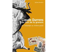 Claude Durrens ou l'art de la gravure: De l'estampe au timbre-poste
