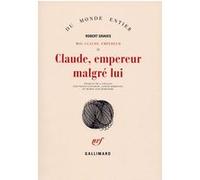 Moi, Claude, empereur – Tome 2 : Claude, empereur malgré lui – Gallimard