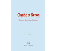 Claude et Néron: Histoire des Césars Romains