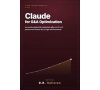 Claude for G&A Optimization: An Executive Playbook for Cutting Back-Office Cost 20 to 40 Percent Across Finance, HR, IT, Legal, and Procurement