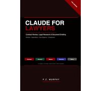 Claude for Lawyers: AI-Powered Legal Research, Drafting & Document Review - Contracts, Motions, Discovery, Compliance & Ethics