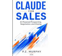 Claude for Sales: AI-Powered Prospecting, Negotiation, and Closing