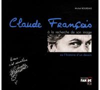 Claude François À La Recherche De Son Image - Ou L'histoire D'un Dessin