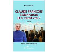 Maurice Douek – Claude François à Manhattan – Et si c'était vrai ? – Roman – Broché