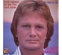 Claude François - C'est Comme Ça Que L'on S'est Aimé / Je Vais A Rio [Audio Claude François