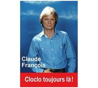 Claude François - Cloclo Toujours Là !