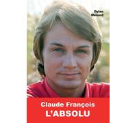 Claude François l'Absolu - Dylan Ménard - Nombre 7 - relié - Beau livre