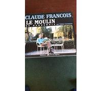 Claude François: Le moulin de Dannemois, Une demeure de légende