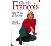 Claude François Pour un peu de bonheur - Claude Fléouter - Lattes - broché - Biographie