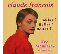 Claude François, Ses Premières Années : Belles ! Belles ! Belles !