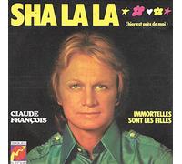 Claude François - Sha la la (hier est près de moi) - Immortelles sont les filles