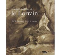 Claude Gellée, dit le Lorrain: Le dessinateur face à la nature