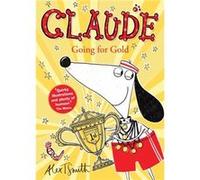 Claude Going For Gold Alex T Smith, (Auteur)