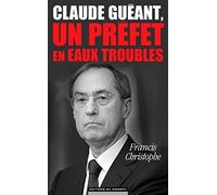 Claude Guéant, un préfet en eaux troubles