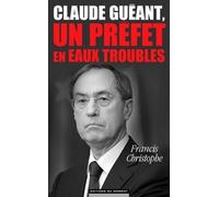 Claude Guéant, Un Préfet En Eaux Troubles