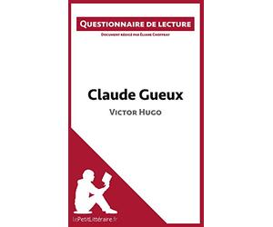 Claude Gueux de Victor Hugo: Questionnaire de lecture