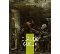 Claude Gueux: Dénonçant les conditions de détention au XIX e siècle
