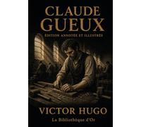 Claude Gueux (Édition annotée et illustrée)
