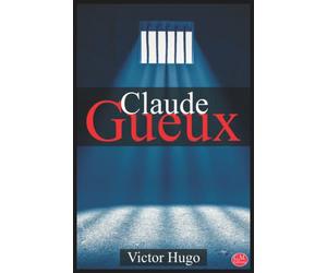 Claude Gueux: Victor Hugo | G.M. Editions | Grands caractères (Annoté)