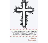 Claude-Henri de Saint-Simon: filosofia ed epoca storica.