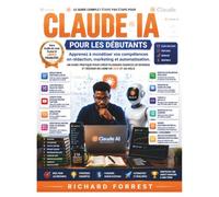 Claude IA pour les débutants: Apprenez à monétiser vos compétences en rédaction, marketing et automatisation.