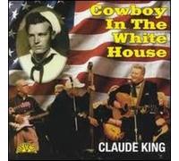 Claude King - Cowboys in the White House