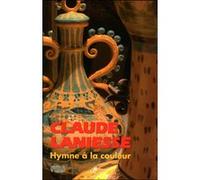 Claude laniesse hymne a la couleur. Christine Lahaussois (Auteur)