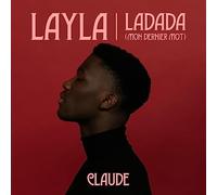 Claude - Layla / Ladada (Mon Dernier Mot)