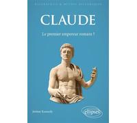 Claude Le premier empereur romain ? - Jérôme Kennedy - Ellipses - broché - Biographie