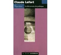 Claude Lefort - La Découverte Du Politique