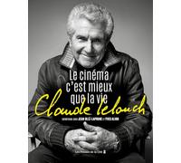 Claude Lelouch - Le Cinéma C'est Mieux Que La Vie